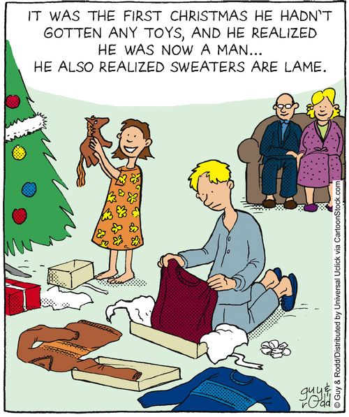 It was the first Christmas he hadn't gotten any toys, and he realized he was now a man... he also realized sweaters are lame.