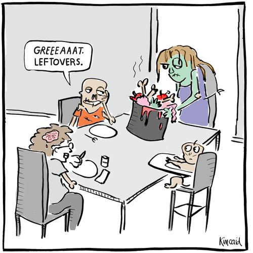 'Greeeaaat. Leftovers.'