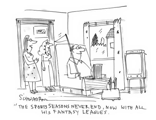 'The sports seasons never end, now with all his fantasy leagues.'
