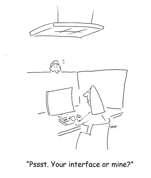 'Pssst. Your interface or mine?'