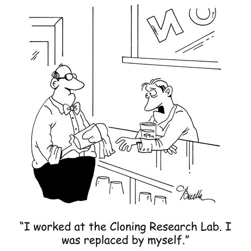 'I worked at the Cloning Research lab. I was replaced by myself.'
