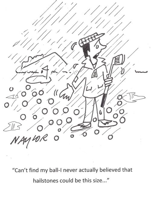 'Can't find my ball - I never actually believed that hailstones could be this size...'