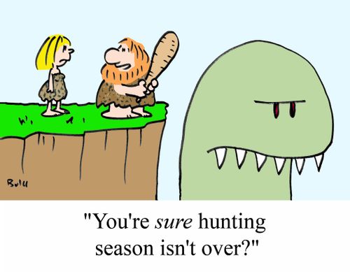 'You're SURE hunting season isn't over?'