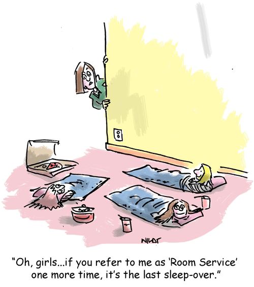 Oh, girls...if you refer to me as 'Room Service' one more time, it's the last sleep-over.