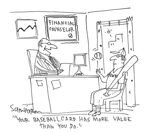 'Your baseball card has more value than you do.'