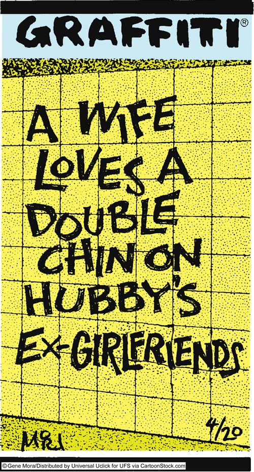 A wife loves a double chin on hubby's ex-girlfriends.