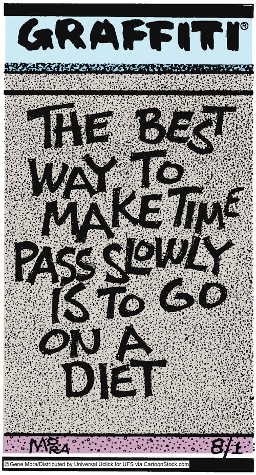 The best way to make time pass slowly is to go on a diet.
