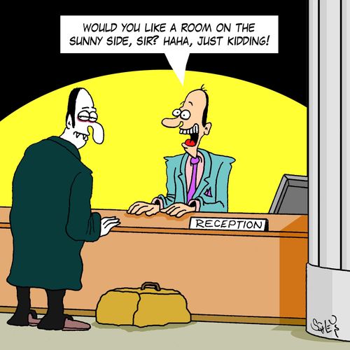 'Would you like a room on the sunny side, sir? Haha, just kidding!'