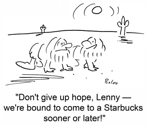 'Don't give up hope, Lenny - we're bound to come to a Starbucks sooner or later!'