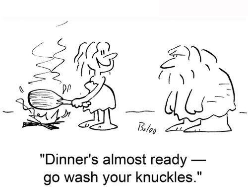 'Dinner's almost ready — go wash your knuckles.'