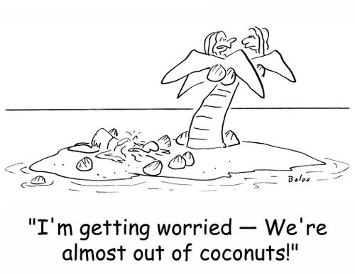 'I'm getting worried -- we're almost out of coconuts!'