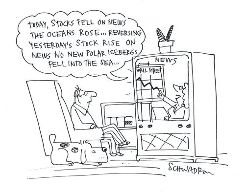 'Today stocks fell on the news that the ocean rose...reversing yesterday's stock rise on news that no new polar icecaps fell into the sea.'