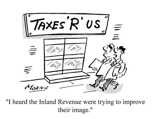 I heard the Inland Revenue were trying to improve their image.