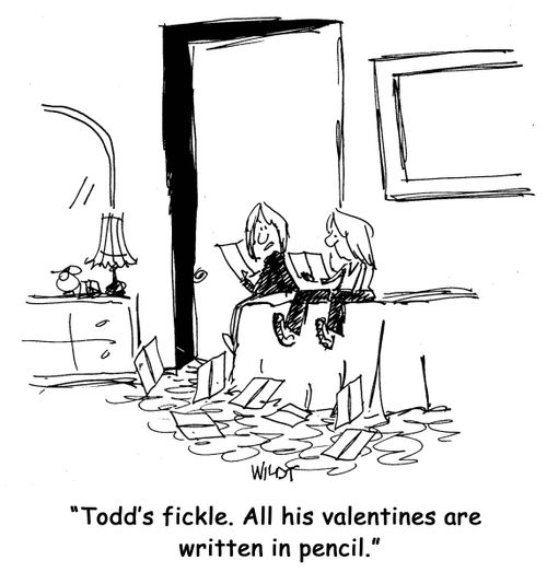 'Todd's fickle. All his valentines are written in pencil.'