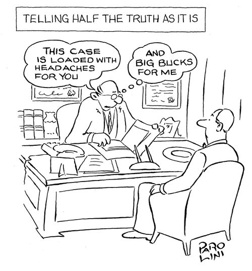 'This case is loaded with headaches for you...' (in his head - 'and big bucks for me')