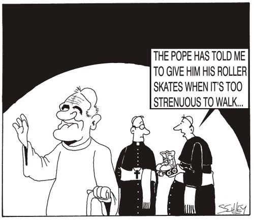 'The Pope has told me to give him his roller skates when it's too strenuous to walk...'