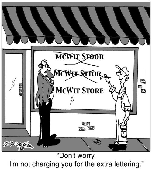 'Don't worry. I'm not charging you for the extra lettering.'