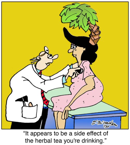 'It appears to be a side effect of the herbal tea you're drinking.'