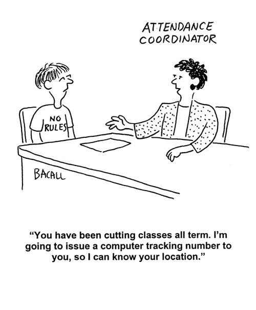 'You have been cutting classes all term. I'm going to issue a computer tracking number to you, so I can know your location.'