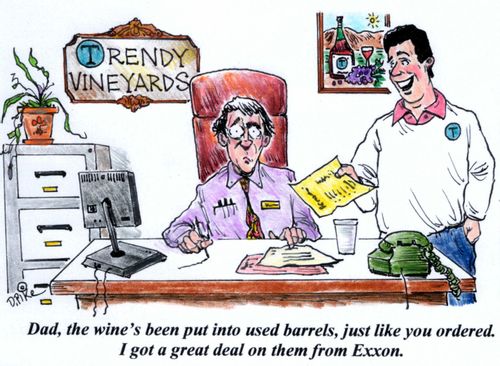 'Dad, the wine's been put into used barrels, just like you ordered. I got a great deal on them from Exxon.'