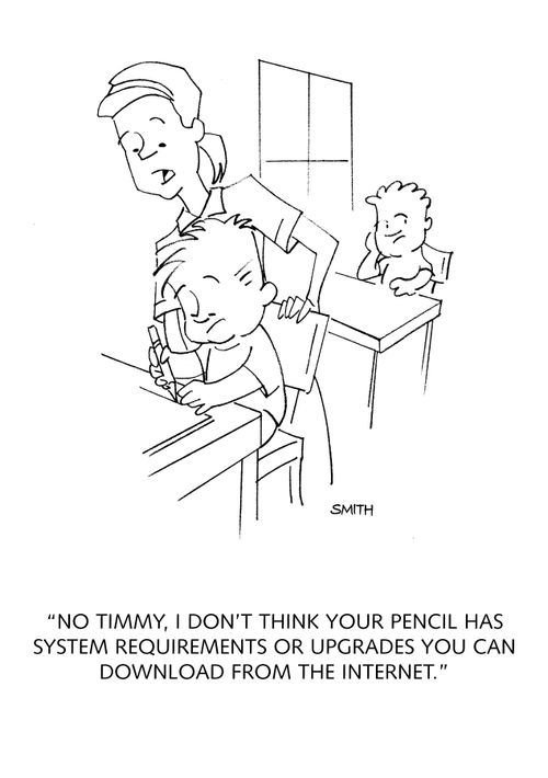 "No Timmy, I don't think your pencil has system requirments or upgrades you can download from the internet."