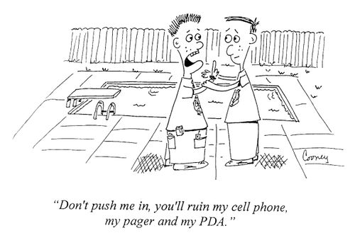 "Don't push in, you'll ruin my cell phone, my pager and my PDA."