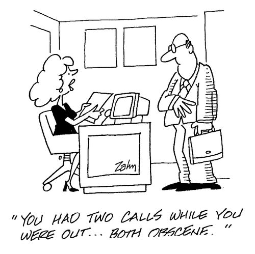 "You had two calls while you were out...both obscene."