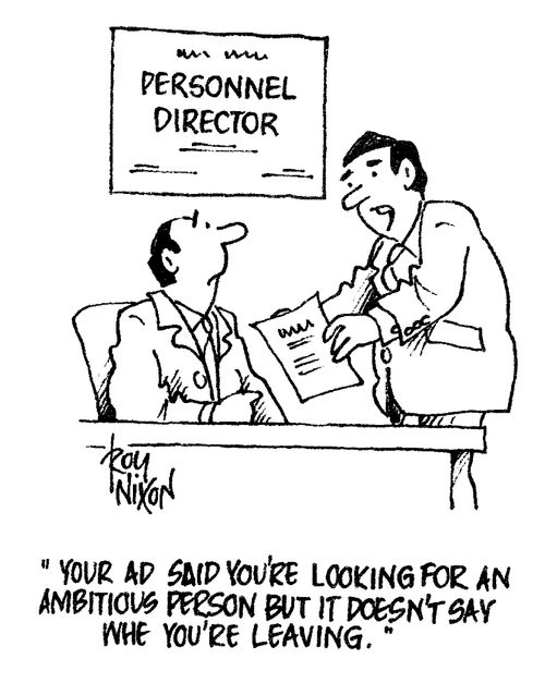 "Your ad said you're looking for an ambitious person, but it doesn't say when you're leaving."