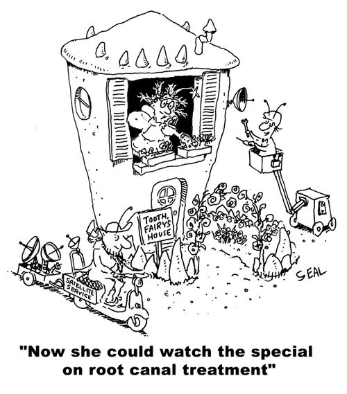 "Now she could watch the special on root canal treatment."