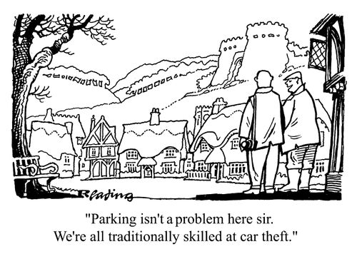"Parking isn't a problem here Sir, we're all tradionally skilled at car theft"