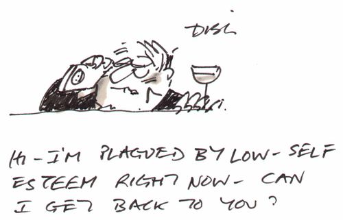 "Hi, I'm plagued by low-self esteem right now, can I get back to you?
