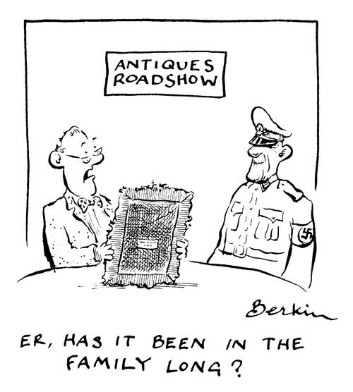 Antiques expect to War Criminal - "Er, has it been in the family long?"
