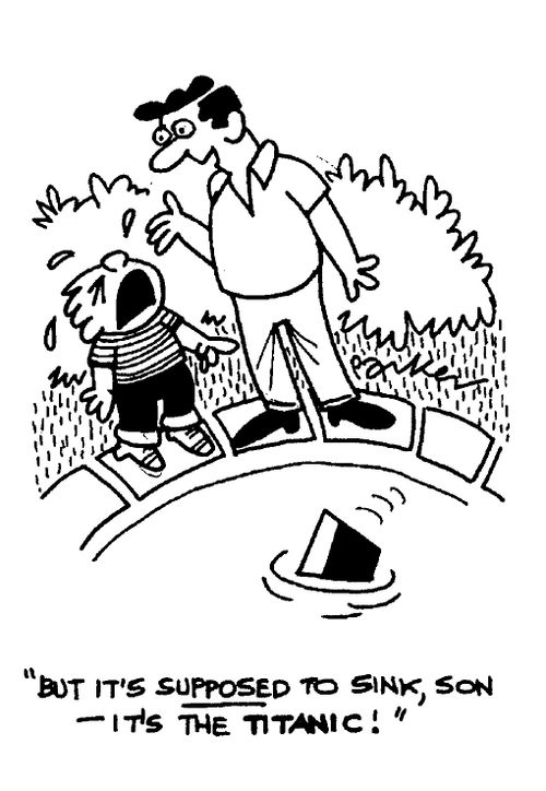 "But it's supposed to sink, son - it's the Titanic!"