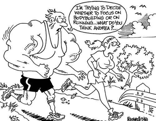 "I'm trying to decide whether to focus on bodybuilding or on running...what do you think Andrea?