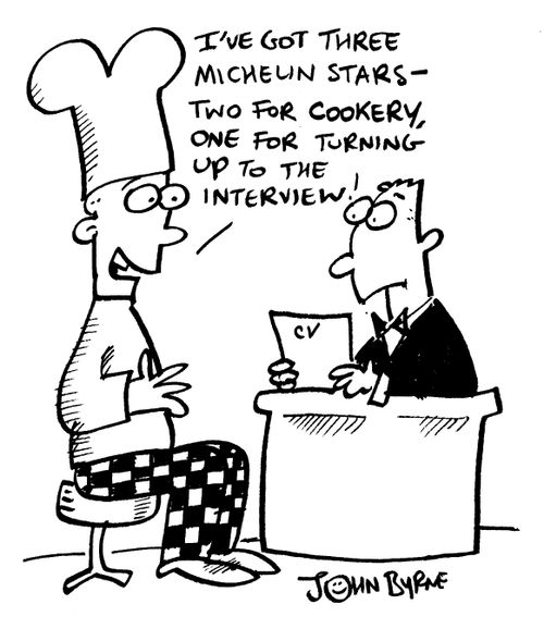 "I've got three michelin stars, two for cookery and one for turning up to the interview!"
