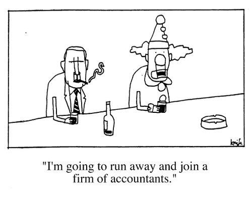"I'm going to run away and join a firm of accountants."