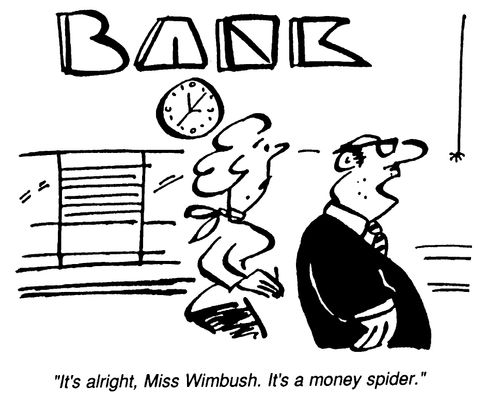 "It's alright, Miss Wimbush. It's a money spider."