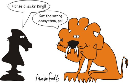 'Horse checks King!' 'Got the wrong ecosystem,pal'