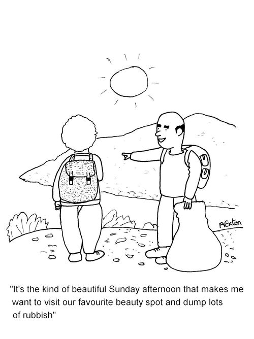 'It's the kind of beautiful Sunday afternoon that makes me want to visit our favourite beauty spot & dump lots of rubbish.'