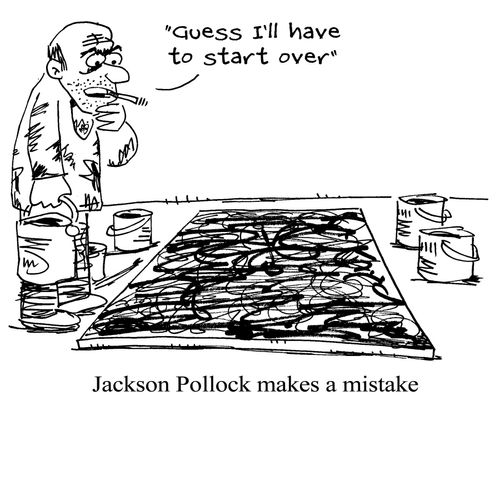 Jackson Pollock makes a mistake: 'Guess I'll have to start over.'