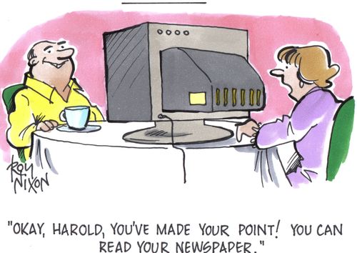 'Okay, Harold, you've made your point! You can read your newspaper.'  