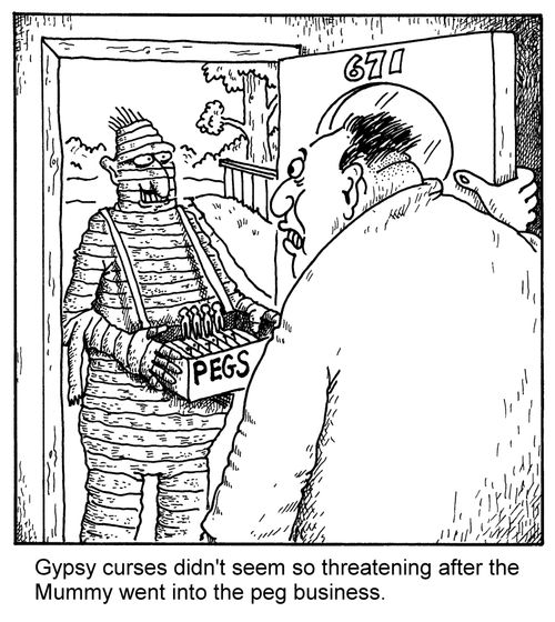 Gypsy curses didn't seem so threatening after the Mummy went into the peg business.