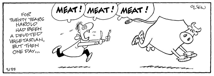 For twenty years Harold had been a devoted vegetarian, but then one day...