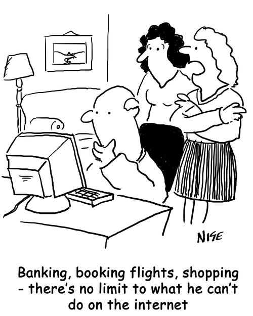 "Banking, booking flights, shopping - there's no limit to what he can't do on the internet."