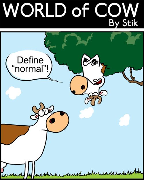 "Define 'normal'!"