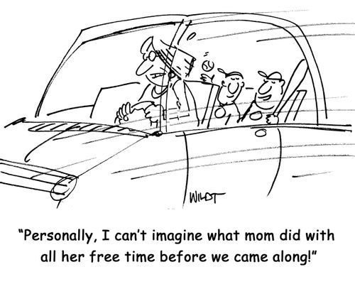"Personally, I can't imagine what mom did with all her free time before we came along!"