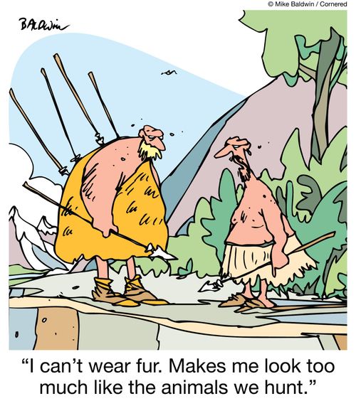 "I can't wear fur. Makes me look too much like the animals we hunt."