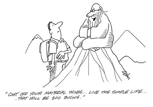 'Cast off your material things...live the simple life...that will be 200 bucks.'