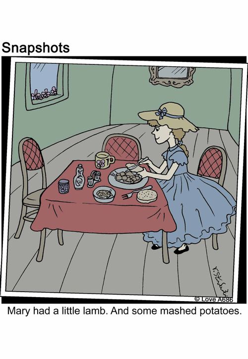 Mary had a little lamb. And some mashed potatoes.
