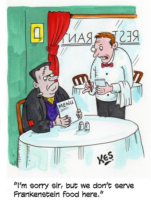 'I'm sorry sir, but we don't serve Frankenstein food here.'